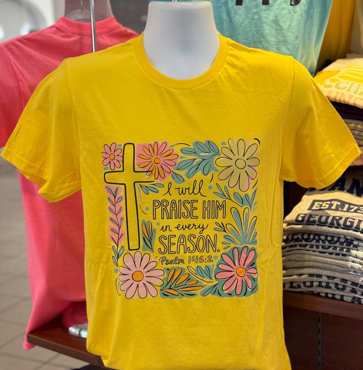 I Will Praise Him in Every Season Psalm 146:2 Graphic T-shirt (Short Sleeve Daisy)