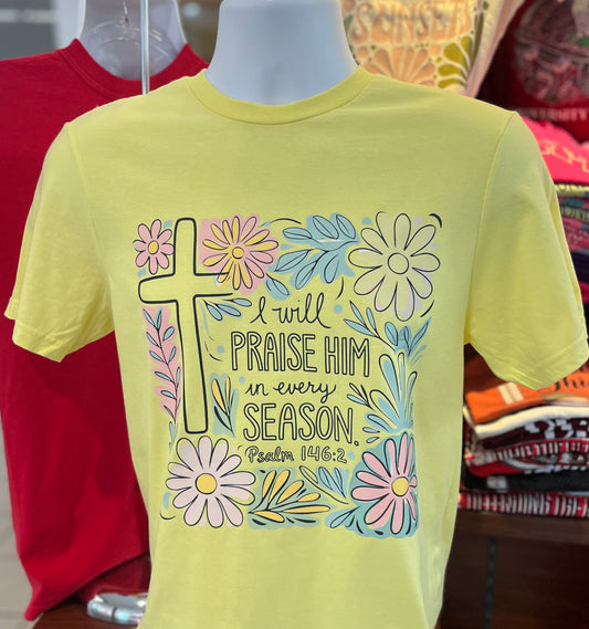 I Will Praise Him in Every Season Psalm 146:2 Graphic T-shirt (Short Sleeve Cornsilk)