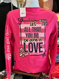 “Let all that you do…” Long Sleeve Tee (Sangria)